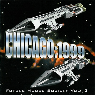Chicago: 1999 - Future House Society, Vol. 2