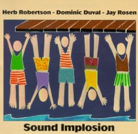 Sound Implosion - Dominic Duval, Herb Robertson & Jay Rosen