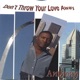 Don t Throw Your Love Away