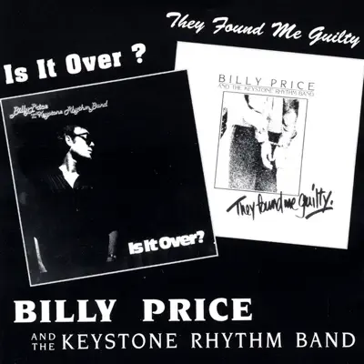 Listen to Is It Over/They Found Me Guilty by Billy Price and the Keystone Rhythm Band