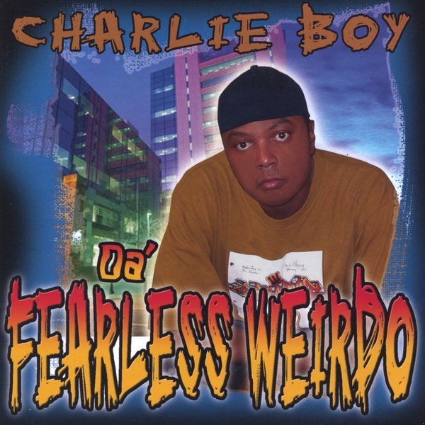 Da Fearless Weirdo - Album by Charlie Boy - Apple Music