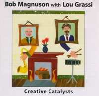 Creative Catalysts - Bob Magnuson & Lou Grassi