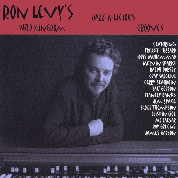 Jazz-A-Licious Grooves - Ron Levy's Wild Kingdom