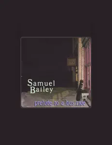 Listen to Samuel Bailey, watch music videos, read bio, see tour dates & more!