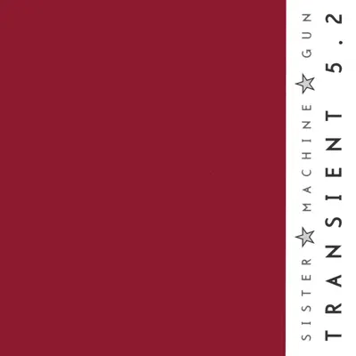 Listen to Transient 5.2 by Sister Machine Gun