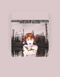 收听 Sista Otis and the Wholly Rollers、观看音乐视频、阅读小传、查看巡演日期等 ！