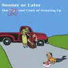 Sooner or Later - I Never Want to Grow Up