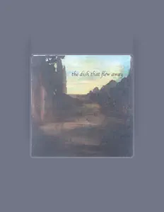 收听 The Dish That Flew Away、观看音乐视频、阅读小传、查看巡演日期等 ！