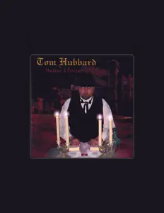Listen to Tom Hubbard, watch music videos, read bio, see tour dates & more!