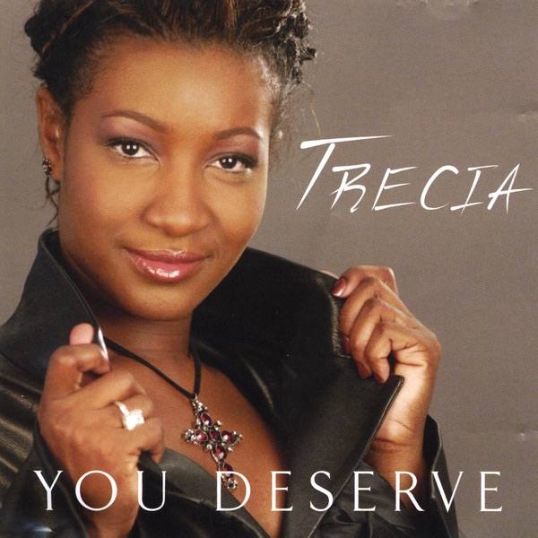 You Deserve Trecia