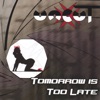 Tomorrow Is Too Late