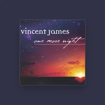 Listen to Vincent James, watch music videos, read bio, see tour dates & more!