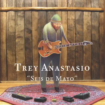 Seis de Mayo - Trey Anastasio