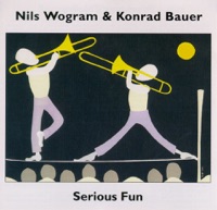 Serious Fun - Konrad Bauer & Nils Wogram