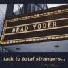 Talk to Total Strangers