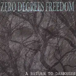 A Return to Darkness - Zero Degrees Freedom