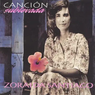 Cancion Sublevada - Zoraida Santiago Cancion Sublevada - Zoraida Santiago