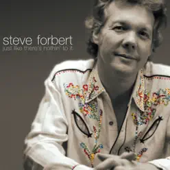 Just Like There's Nothin' to It - Steve Forbert