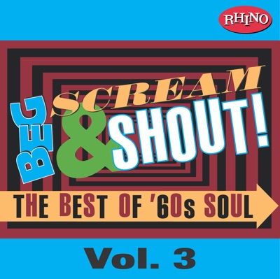 Beg, Scream & Shout!: The Best of '60s Soul, Vol. 3