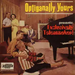 Exclusively Talentmaker! - Optiganally Yours