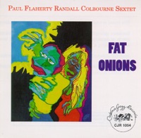 Fat Onions - Paul Flaherty and Randall Colbourne: Sextet