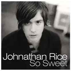 So Sweet - Single - Johnathan Rice