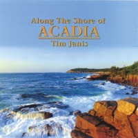 Along the Shore of Acadia - Tim Janis