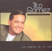 las paginas de mi vida - tito gomez