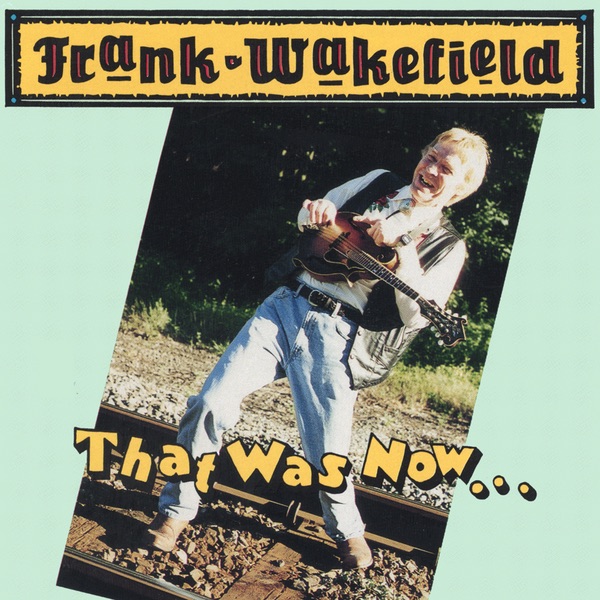 Обложка альбома «That Was Now....This Is Then» — Frank Wakefield