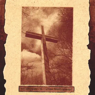 Escucha A Tree Firmly Planted de Roy Edwards.