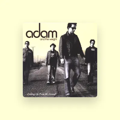 Listen to Adam and the Weight, watch music videos, read bio, see tour dates & more!