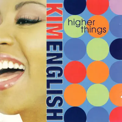 Higher Things - Kim English Higher Things - Kim English