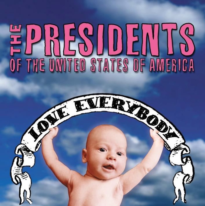 Love Everybody by The Presidents Of The United States Of America