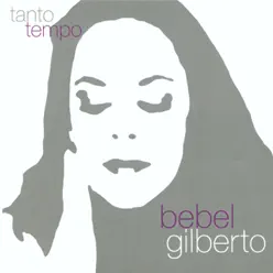 Tanto Tempo - Bebel Gilberto