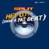 Hey DJ! (Gimme A Fat Beat) - Split