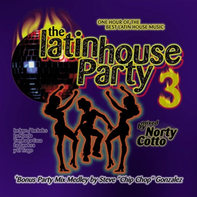 The Latin House Party, Vol. 3 - Mixed By Norty Cotto