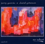 Jerry Garcia & David Grisman - Milestones