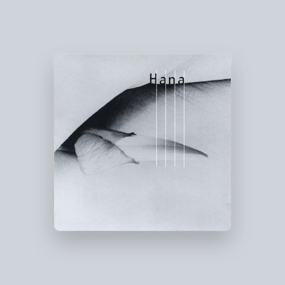 Listen to HANA, watch music videos, read bio, see tour dates & more!