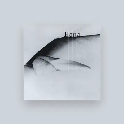 Listen to HANA, watch music videos, read bio, see tour dates & more!