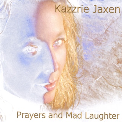 Prayers and Mad Laughter