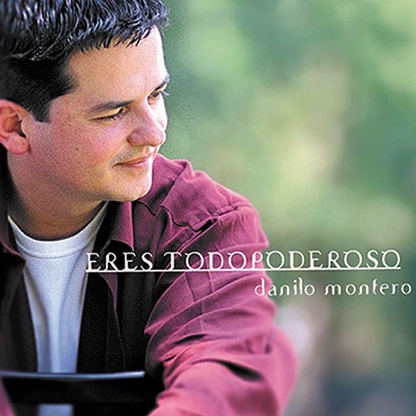 Обложка альбома «Eres Todopoderoso» — Danilo Montero