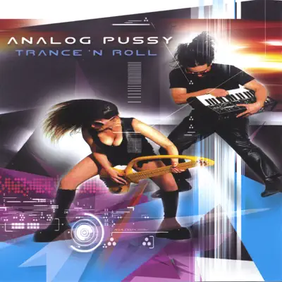 Analog Pussy adlı sanatçının Trance N Roll albümünü dinle
