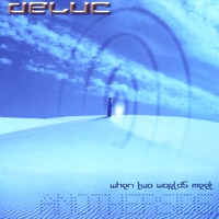 when Two Worlds Meet - deluc