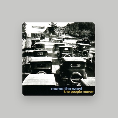 Listen to Mums the Word, watch music videos, read bio, see tour dates & more!