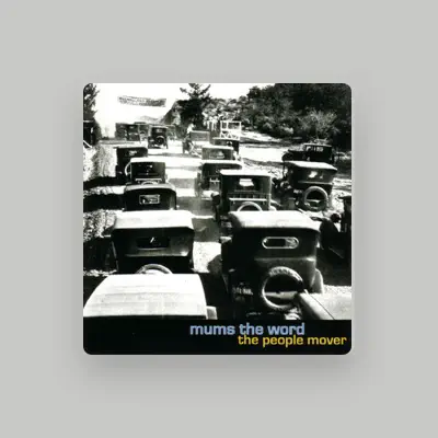 Listen to Mums the Word, watch music videos, read bio, see tour dates & more!