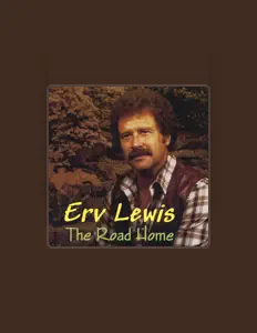 Erv Lewisを聴いたり、ミュージックビデオを鑑賞したり、経歴やツアー日程などを確認したりしましょう！