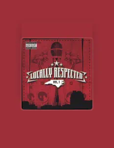 Escucha a Locally Respected, mira videos musicales, lee su biografía, consulta las fechas de las gira y más.