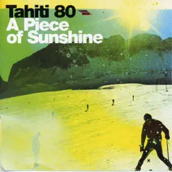 A Piece of Sunshine - Tahiti 80