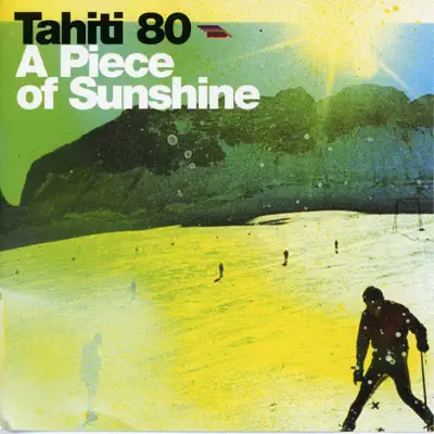 A Piece of Sunshine - Tahiti 80 A Piece of Sunshine - Tahiti 80
