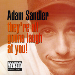 They're All Gonna Laugh at You! - Adam Sandler Cover Art